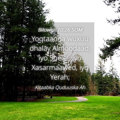 Picture 04 - Bilowgii 10:26 SOM - Yoqtaanna wuxuu dhalay Almoodaad, iyo Shelef, iyo - Bible Verse Picture
