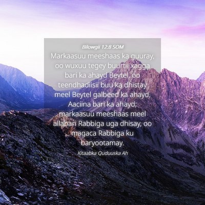 Picture 04 - Bilowgii 12:8 SOM - Markaasuu meeshaas ka guuray, oo wuxuu tegey - Bible Verse Picture
