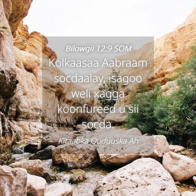 Picture 04 - Bilowgii 12:9 SOM - Kolkaasaa Aabraam socdaalay, isagoo weli xagga - Bible Verse Picture
