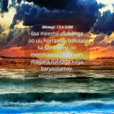 Picture 04 - Bilowgii 13:4 SOM - ilaa meeshii allabariga oo uu horraantii halkaas - Bible Verse Picture