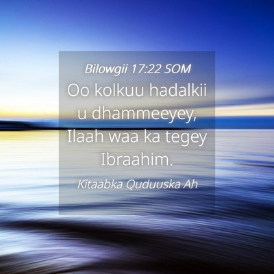 Picture 04 - Bilowgii 17:22 SOM - Oo kolkuu hadalkii u dhammeeyey, Ilaah waa ka - Bible Verse Picture
