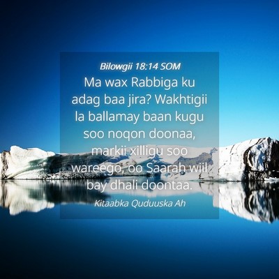 Picture 04 - Bilowgii 18:14 SOM - Ma wax Rabbiga ku adag baa jira? Wakhtigii la - Bible Verse Picture