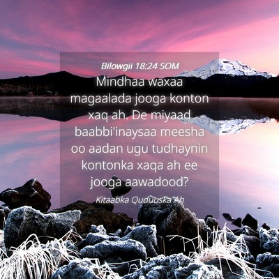 Picture 04 - Bilowgii 18:24 SOM - Mindhaa waxaa magaalada jooga konton xaq ah. De - Bible Verse Picture