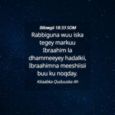 Picture 04 - Bilowgii 18:33 SOM - Rabbiguna wuu iska tegey markuu Ibraahim la - Bible Verse Picture