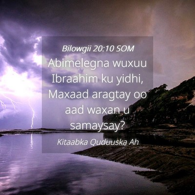 Picture 04 - Bilowgii 20:10 SOM - Abimelegna wuxuu Ibraahim ku yidhi, Maxaad - Bible Verse Picture