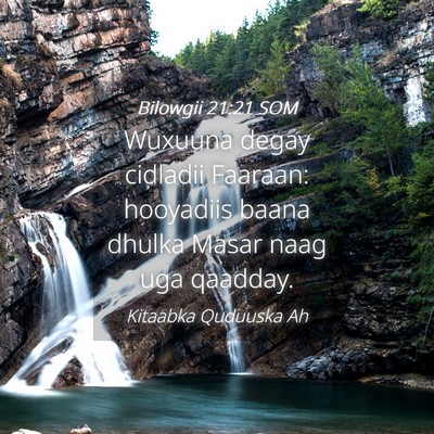 Picture 04 - Bilowgii 21:21 SOM - Wuxuuna degay cidladii Faaraan: hooyadiis baana - Bible Verse Picture