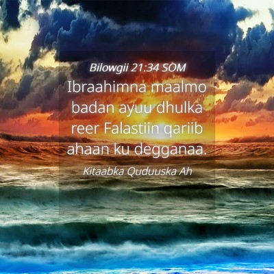 Picture 04 - Bilowgii 21:34 SOM - Ibraahimna maalmo badan ayuu dhulka reer - Bible Verse Picture