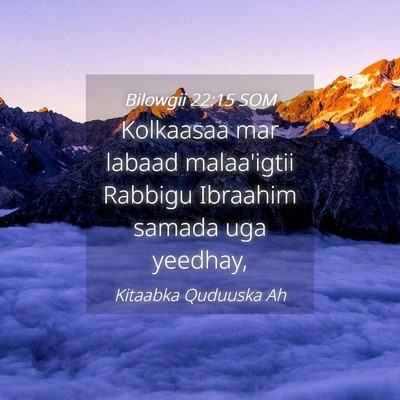 Picture 04 - Bilowgii 22:15 SOM - Kolkaasaa mar labaad malaa'igtii Rabbigu Ibraahim - Bible Verse Picture