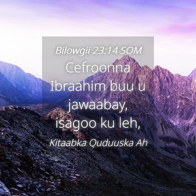 Picture 04 - Bilowgii 23:14 SOM - Cefroonna Ibraahim buu u jawaabay, isagoo ku - Bible Verse Picture