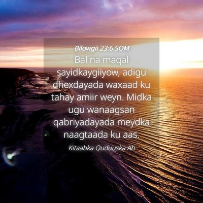 Picture 04 - Bilowgii 23:6 SOM - Bal na maqal sayidkaygiiyow, adigu dhexdayada - Bible Verse Picture