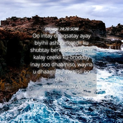 Picture 04 - Bilowgii 24:20 SOM - Oo intay dhaqsatay ayay biyihii ashuunkeedii ku - Bible Verse Picture