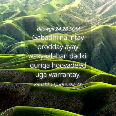 Picture 04 - Bilowgii 24:28 SOM - Gabadhiina intay orodday ayay waxyaalahan dadkii - Bible Verse Picture