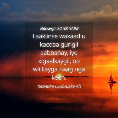 Picture 04 - Bilowgii 24:38 SOM - Laakiinse waxaad u kacdaa gurigii aabbahay, iyo - Bible Verse Picture