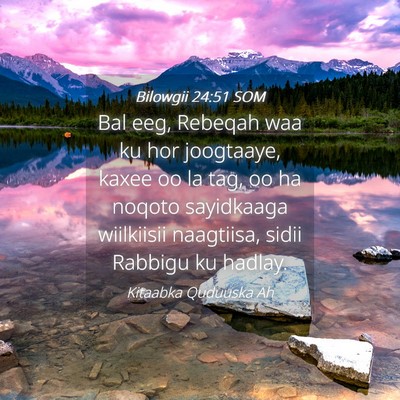 Picture 04 - Bilowgii 24:51 SOM - Bal eeg, Rebeqah waa ku hor joogtaaye, kaxee oo - Bible Verse Picture