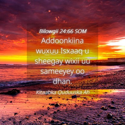 Picture 04 - Bilowgii 24:66 SOM - Addoonkiina wuxuu Isxaaq u sheegay wixii uu - Bible Verse Picture