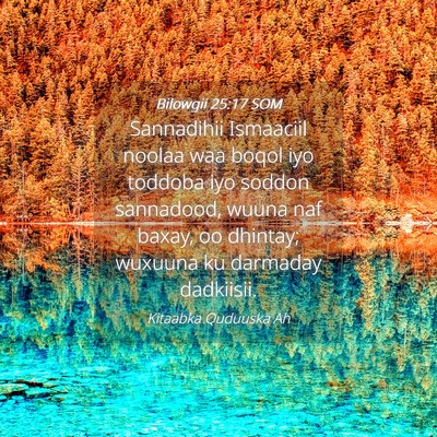 Picture 04 - Bilowgii 25:17 SOM - Sannadihii Ismaaciil noolaa waa boqol iyo toddoba - Bible Verse Picture