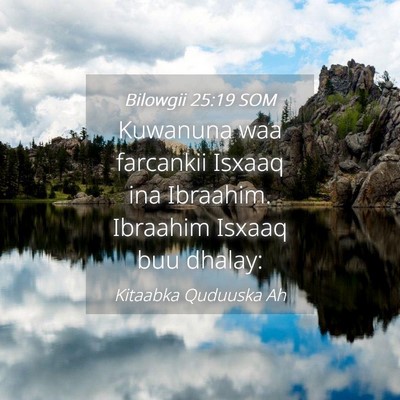 Picture 04 - Bilowgii 25:19 SOM - Kuwanuna waa farcankii Isxaaq ina Ibraahim. - Bible Verse Picture