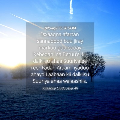 Picture 04 - Bilowgii 25:20 SOM - Isxaaqna afartan sannadood buu jiray markuu - Bible Verse Picture