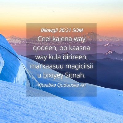 Picture 04 - Bilowgii 26:21 SOM - Ceel kalena way qodeen, oo kaasna way kula - Bible Verse Picture