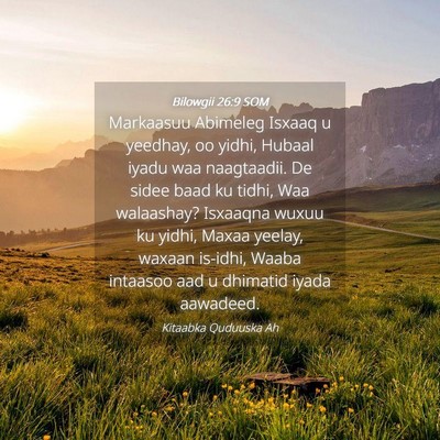 Picture 04 - Bilowgii 26:9 SOM - Markaasuu Abimeleg Isxaaq u yeedhay, oo yidhi, - Bible Verse Picture