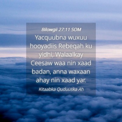 Picture 04 - Bilowgii 27:11 SOM - Yacquubna wuxuu hooyadiis Rebeqah ku yidhi, - Bible Verse Picture