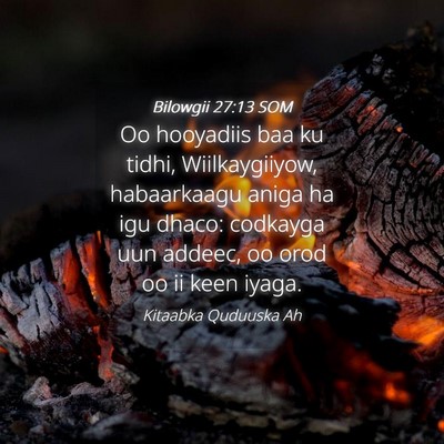 Picture 04 - Bilowgii 27:13 SOM - Oo hooyadiis baa ku tidhi, Wiilkaygiiyow, - Bible Verse Picture