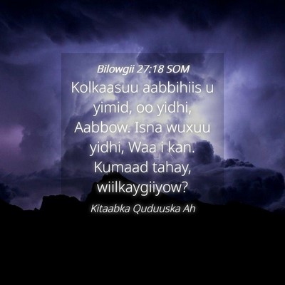 Picture 04 - Bilowgii 27:18 SOM - Kolkaasuu aabbihiis u yimid, oo yidhi, Aabbow. - Bible Verse Picture