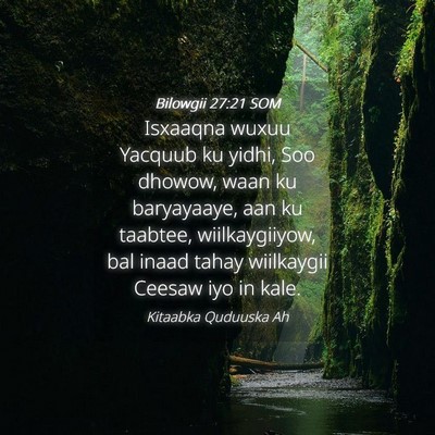 Picture 04 - Bilowgii 27:21 SOM - Isxaaqna wuxuu Yacquub ku yidhi, Soo dhowow, waan - Bible Verse Picture