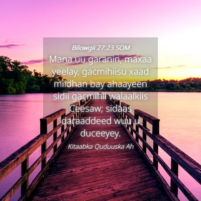 Picture 04 - Bilowgii 27:23 SOM - Mana uu garanin, maxaa yeelay, gacmihiisu xaad - Bible Verse Picture