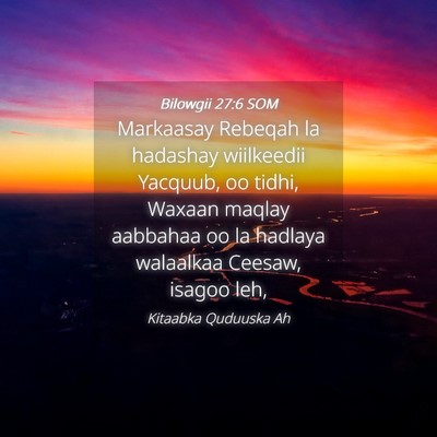 Picture 04 - Bilowgii 27:6 SOM - Markaasay Rebeqah la hadashay wiilkeedii Yacquub, - Bible Verse Picture