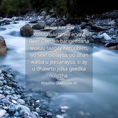 Picture 04 - Bilowgii 3:24 SOM - Kolkaasuu ninkii eryay; Beer Ceeden barigeedana - Bible Verse Picture