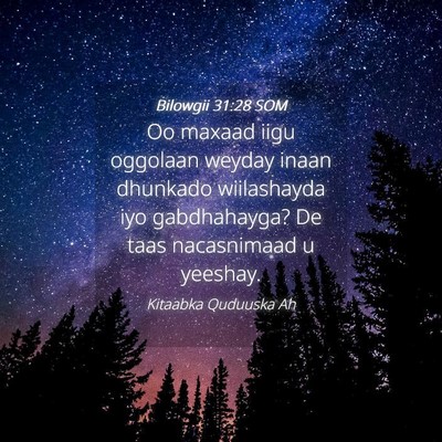 Picture 04 - Bilowgii 31:28 SOM - Oo maxaad iigu oggolaan weyday inaan dhunkado - Bible Verse Picture