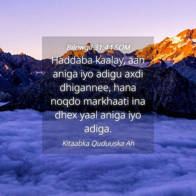Picture 04 - Bilowgii 31:44 SOM - Haddaba kaalay, aan aniga iyo adigu axdi - Bible Verse Picture