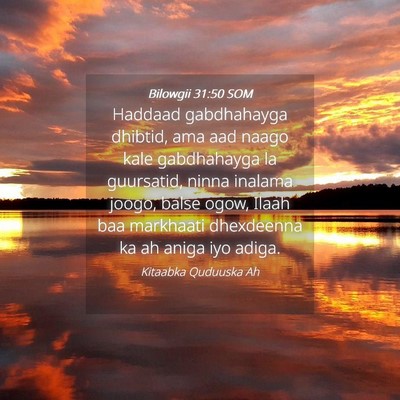 Picture 04 - Bilowgii 31:50 SOM - Haddaad gabdhahayga dhibtid, ama aad naago kale - Bible Verse Picture