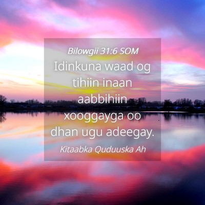 Picture 04 - Bilowgii 31:6 SOM - Idinkuna waad og tihiin inaan aabbihiin xooggayga - Bible Verse Picture