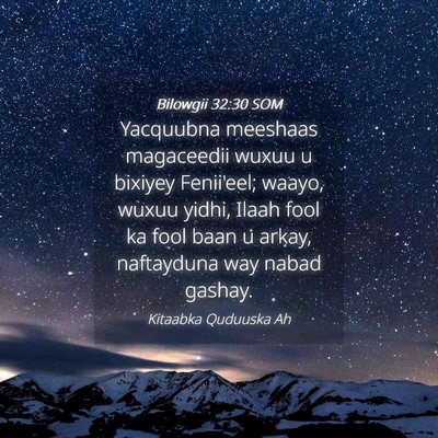 Picture 04 - Bilowgii 32:30 SOM - Yacquubna meeshaas magaceedii wuxuu u bixiyey - Bible Verse Picture