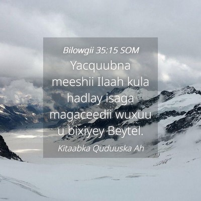 Picture 04 - Bilowgii 35:15 SOM - Yacquubna meeshii Ilaah kula hadlay isaga - Bible Verse Picture