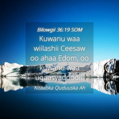 Picture 04 - Bilowgii 36:19 SOM - Kuwanu waa wiilashii Ceesaw oo ahaa Edom, oo - Bible Verse Picture