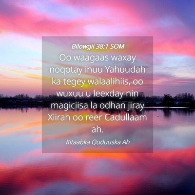 Picture 04 - Bilowgii 38:1 SOM - Oo waagaas waxay noqotay inuu Yahuudah ka tegey - Bible Verse Picture