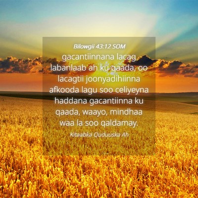 Picture 04 - Bilowgii 43:12 SOM - gacantiinnana lacag labanlaab ah ku qaada, oo - Bible Verse Picture