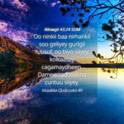 Picture 04 - Bilowgii 43:24 SOM - Oo ninkii baa nimankii soo geliyey gurigii - Bible Verse Picture