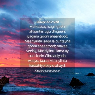 Picture 04 - Bilowgii 43:32 SOM - Markaasay isagii gooni ahaantiis ugu dhigeen, - Bible Verse Picture