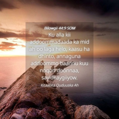 Picture 04 - Bilowgii 44:9 SOM - Ku alla kii addoommadaada ka mid ah oo laga helo, - Bible Verse Picture