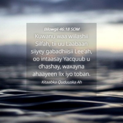 Picture 04 - Bilowgii 46:18 SOM - Kuwanu waa wiilashii Silfah, tii uu Laabaan - Bible Verse Picture