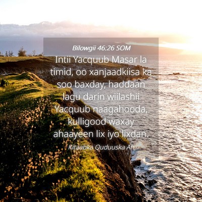 Picture 04 - Bilowgii 46:26 SOM - Intii Yacquub Masar la timid, oo xanjaadkiisa ka - Bible Verse Picture