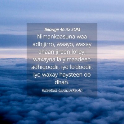 Picture 04 - Bilowgii 46:32 SOM - Nimankaasuna waa adhijirro, waayo, waxay ahaan - Bible Verse Picture