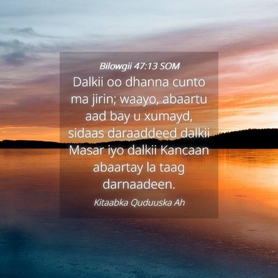 Picture 04 - Bilowgii 47:13 SOM - Dalkii oo dhanna cunto ma jirin; waayo, abaartu - Bible Verse Picture