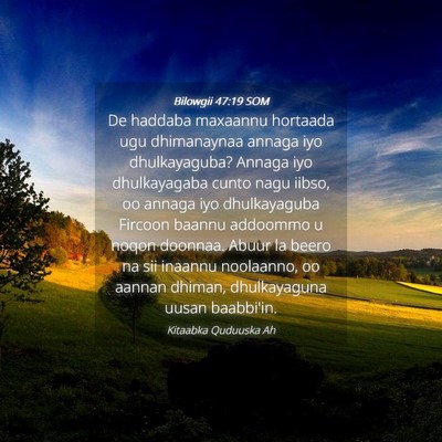 Picture 04 - Bilowgii 47:19 SOM - De haddaba maxaannu hortaada ugu dhimanaynaa - Bible Verse Picture