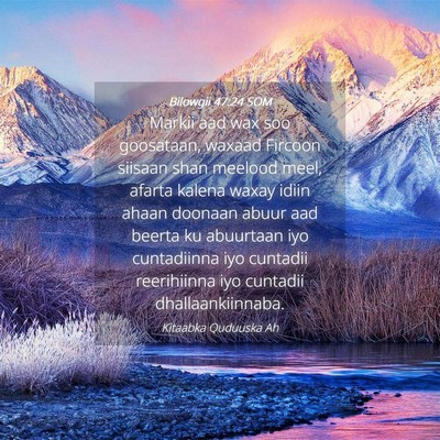 Picture 04 - Bilowgii 47:24 SOM - Markii aad wax soo goosataan, waxaad Fircoon - Bible Verse Picture