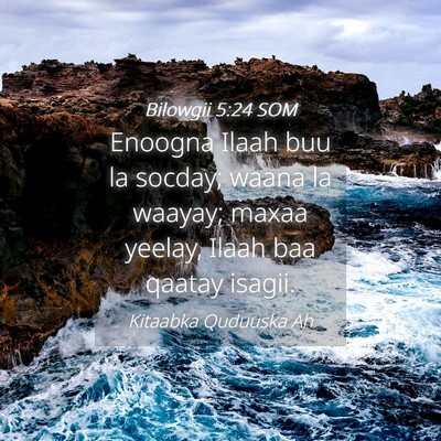 Picture 04 - Bilowgii 5:24 SOM - Enoogna Ilaah buu la socday; waana la waayay; - Bible Verse Picture